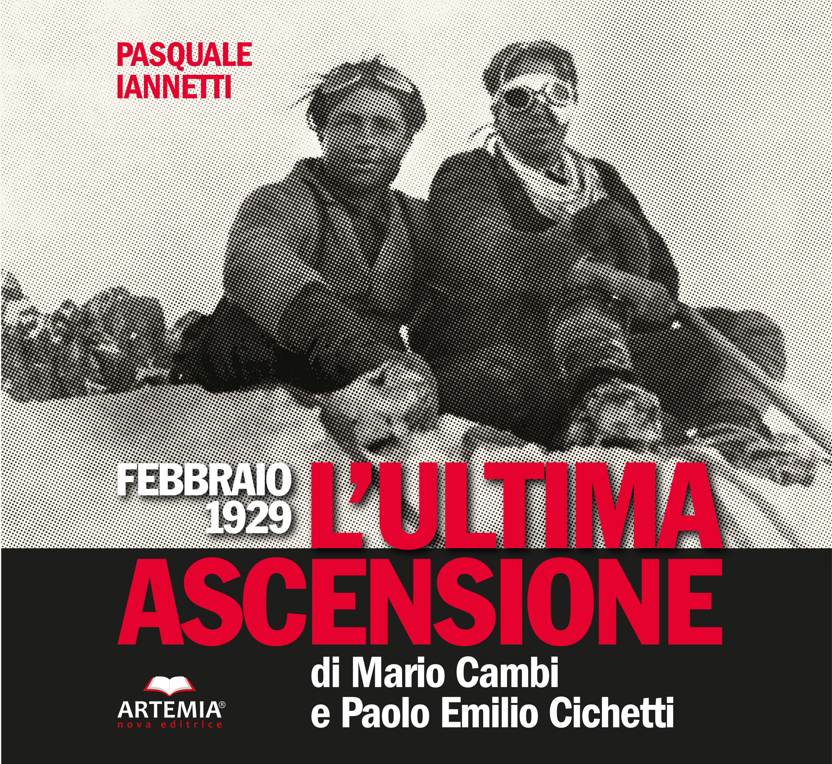 FEBBRAIO 1929 - L'ULTIMA ASCENSIONE DI  MARIO CAMBI E PAOLO EMILIO CICHETTI