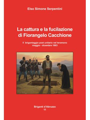 LA CATTURA E LA FUCILAZIONE DI FIORANGELO CACCHIONE 