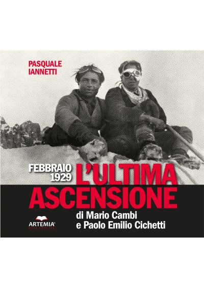 FEBBRAIO 1929 - L'ULTIMA ASCENSIONE DI  MARIO CAMBI E PAOLO EMILIO CICHETTI